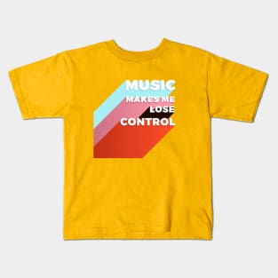 Music makes me lose control Kids T-Shirt